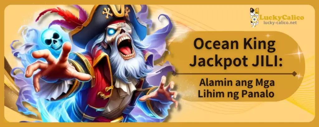 Ocean King Jackpot JILI_ Alamin ang Mga Lihim ng Panalo