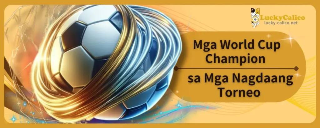 Mga World Cup Champion sa Mga Nagdaang Torneo