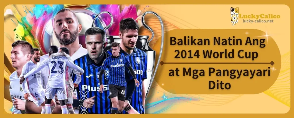 Balikan Natin Ang 2014 World Cup at Mga Pangyayari Dito