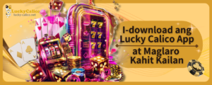 I-download ang Lucky Calico App at Maglaro Kahit Kailan