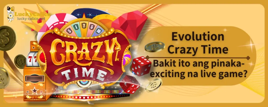 Evolution Crazy Time – Bakit ito ang pinaka-exciting na live game?