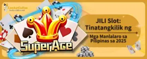 JILI Slot: Tinatangkilik ng Mga Manlalaro sa Pilipinas sa 2025
