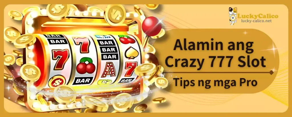 Alamin ang Crazy 777 Slot Tips ng mga Pro
