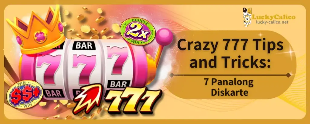 Crazy 777 Tips and Tricks: 7 Panalong Diskarte