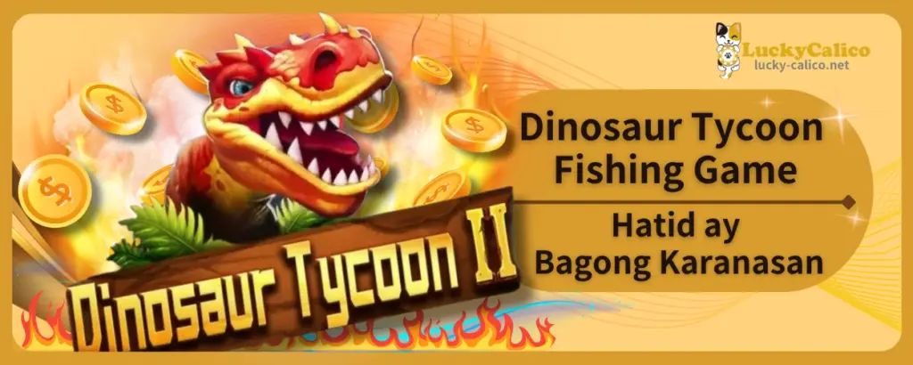 Dinosaur Tycoon Fishing Game, Hatid ay Bagong Karanasan