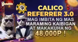 Calico Referrer 3.0: Kumita ng 48,000p sa Referral!