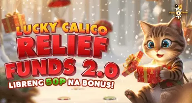 Lucky Calico Relief Funds: 50p Bonus para sa Bagong Miyembro!