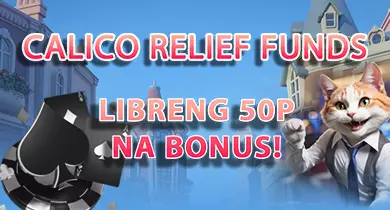 Lucky Calico Relief Funds: 50p Bonus para sa Bagong Miyembro!