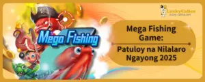 Mega Fishing Game: Patuloy na Nilalaro Ngayong 2025