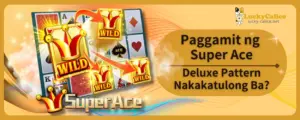 Paggamit ng Super Ace Deluxe Pattern Nakakatulong Ba?