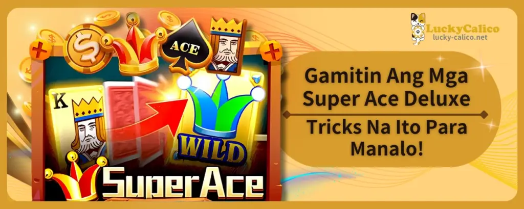 Gamitin Ang Mga Super Ace Deluxe Tricks Na Ito Para Manalo!