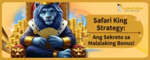 Safari King Strategy: Ang Sekreto sa Malalaking Bonus!