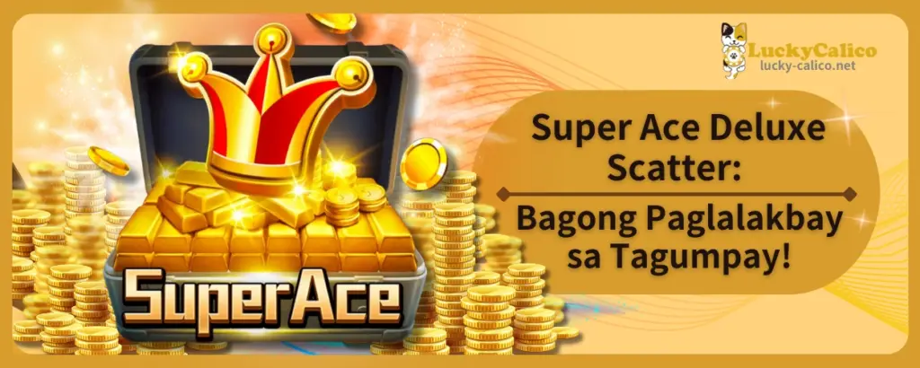 Super Ace Deluxe Scatter: Bagong Paglalakbay sa Tagumpay!