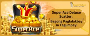 Super Ace Deluxe Scatter: Bagong Paglalakbay sa Tagumpay!