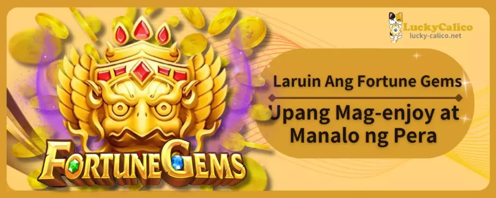 Laruin Ang Fortune Gems Upang Mag-enjoy at Manalo ng Pera