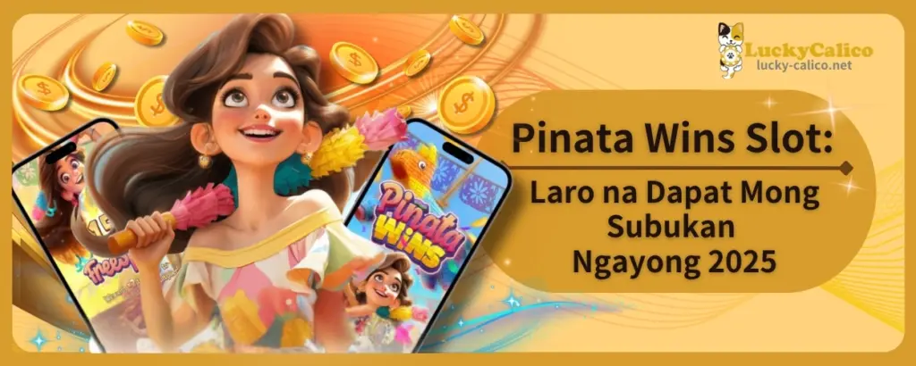 Pinata Wins Slot: Laro na Dapat Mong Subukan Ngayong 2025