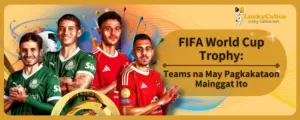 FIFA World Cup Trophy: Teams na May Pagkakataon Mainggat Ito
