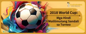 2018 World Cup: Mga Hindi Malilimutang Sandali sa Torneo